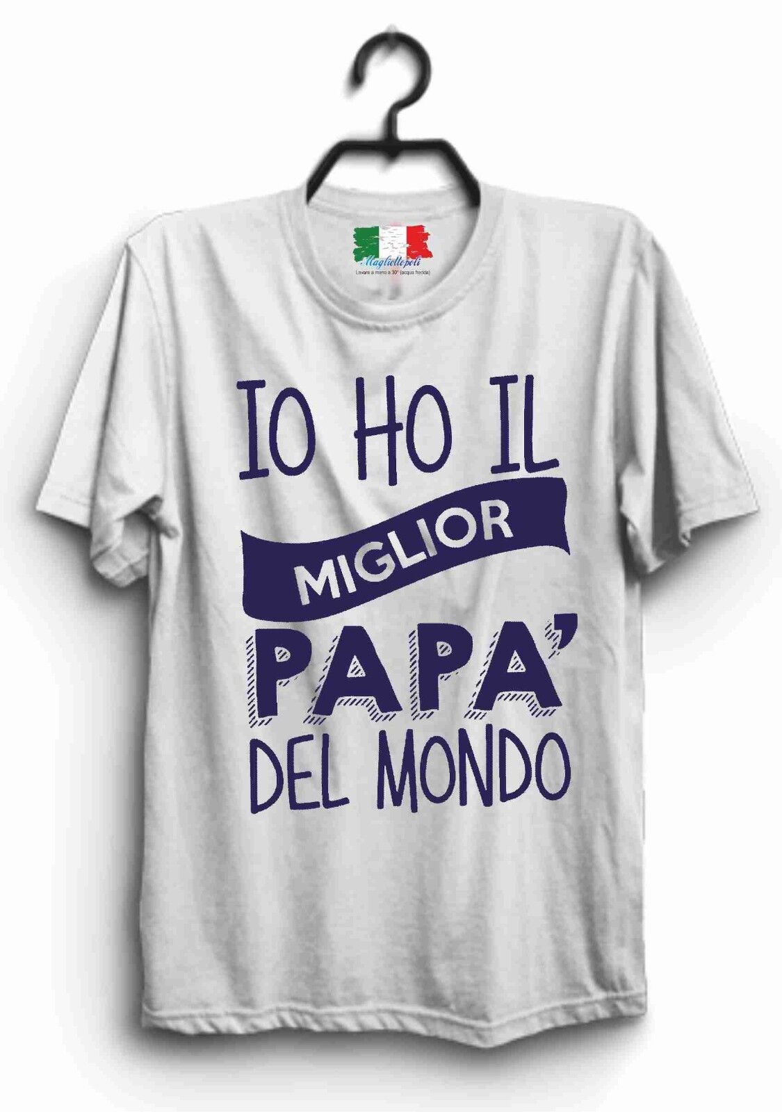 MAGLIETTA MADE IN ITALY IDEA REGALO PER LA FESTA DEL PAPA': MIGLIORE