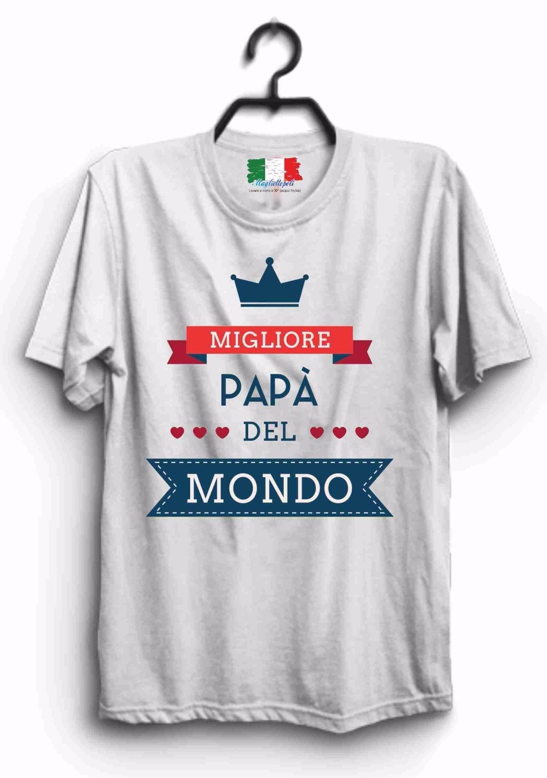 MAGLIETTA MADE IN ITALY IDEA REGALO PER LA FESTA DEL PAPA':  IL MIGLI