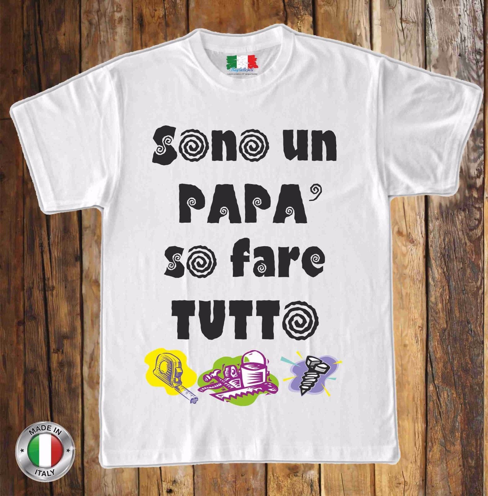 MAGLIETTA MADE IN ITALY IDEA REGALO PER LA FESTA DEL PAPA': so fare t