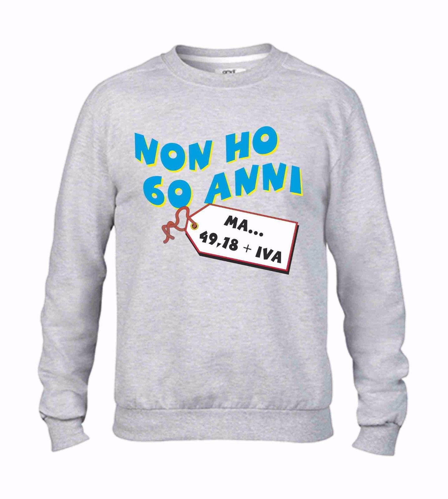 FELPA  DA UOMO FASHION GIROCOLLO CON STAMPA: NON HO 60 ANNI