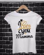 REGALA UNA MAGLIETTA PER LA FESTA DELLA MAMMA:  LOVE  YOU MAMMA ORO